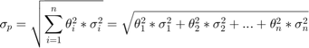 $$\sigma_{p}=\sqrt{\sum_{i=1}^n\theta_{i}^2*\sigma_{i}^2}=\sqrt{\theta_{1}^2*\sigma_{1}^2+\theta_{2}^2*\sigma_{2}^2+...+\theta_{n}^2*\sigma_{n}^2}$
