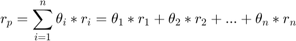 $$r_{p}=\sum_{i=1}^n\theta_{i}*r_{i}=\theta_{1}*r_{1}+\theta_{2}*r_{2}+...+\theta_{n}*r_{n}$