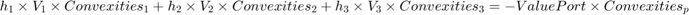 $$h_{1}\times V_{1} \times Convexities_{1}+h_{2}\times V_{2} \times Convexities_{2}+h_{3}\times V_{3} \times Convexities_{3}=-ValuePort\times Convexities_{p}$