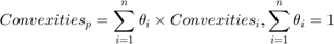 $$Convexities_{p}=\sum_{i=1}^n\theta_{i}\times Convexities_{i}, \sum_{i=1}^n\theta_{i}=1$